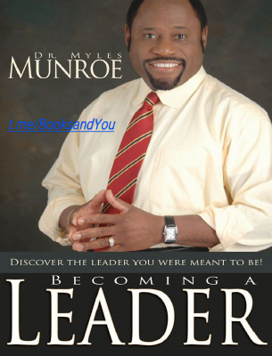 BECOMING A LEADER, by DR, MYLES MUNROE.pdf